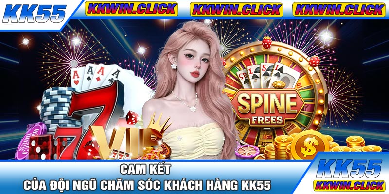 Cam Kết Của Đội Ngũ Chăm Sóc Khách Hàng KK55